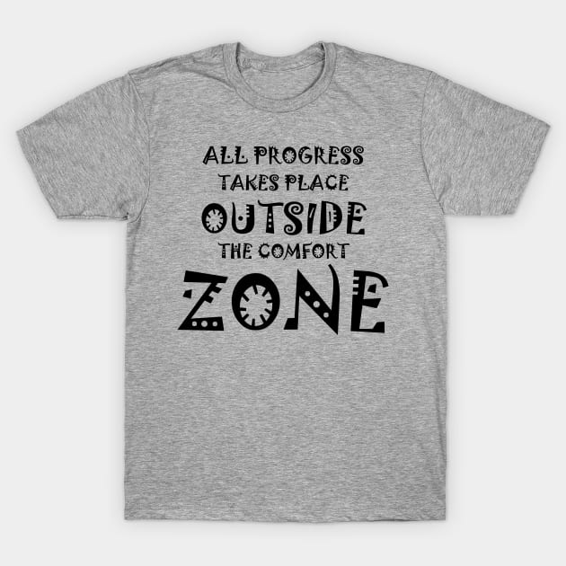 All Progress Takes Place Outside The Comfort Zone Fun T-Shirt by AstroWolfStudio